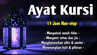 Lantunan Merdu AYAT KURSI 11 Jam Non-stop Penjaga Saat Tidur & Pengusir Setan