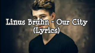 Linus Bruhn - Our City ( LYRICS )