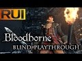 Bloodborne Gameplay - Blind Playthrough Addendum [Part 1]