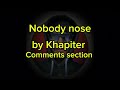 Nobody Nose Khapiter Nobody Nose Khapiter