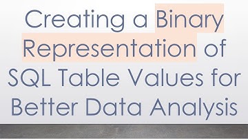 Creating a Binary Representation of SQL Table Values for Better Data Analysis