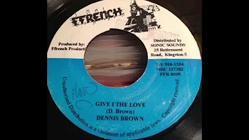 dennis brown   give i the love + version