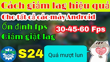 Fix lag data liên quân mùa 24 cho các dòng máy Android, giảm lag hiệu quả