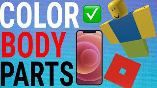How To Change Body Part Colors On Roblox Mobile Ios Android Youtube - how to create body parts on roblox