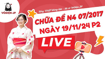 Vô Diệnss Live CHỮA ĐỀ N4 07/2017 (19/11) | Luyện tập chữa đề N4 chuẩn JLPT |Học tiếng Nhật mỗi ngày