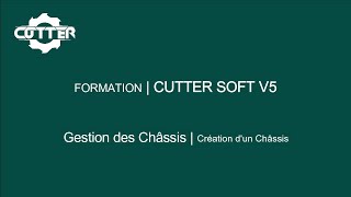 Formation CUTTER SOFT V5 | Gestion des Châssis (création d'un châssis) screenshot 2