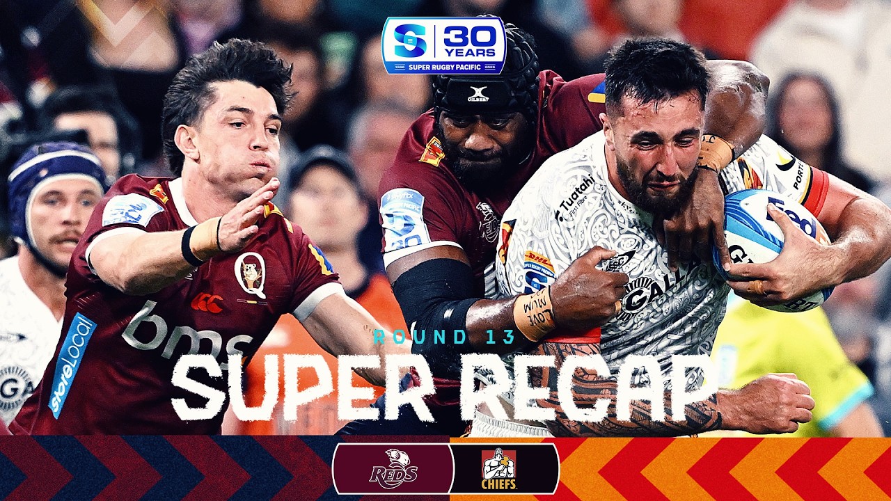 REDS v CHIEFS | Rd 13 Recap | Super Rugby Pacific 2026