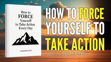 How to FORCE Yourself to Take Action Every Day (Audiobook)