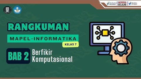 Materi Informatika Kelas 7 ( Kurikulum Merdeka ) - Bab 2 Berfikir Komputasional