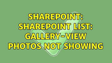 Sharepoint: SharePoint List: Gallery-view photos not showing