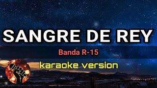 Sangre De Rey - Banda R-15 (karaoke version)