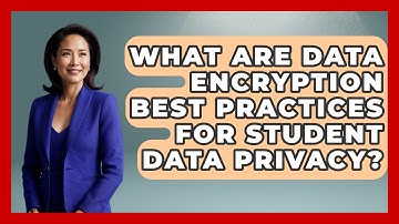 What Are Data Encryption Best Practices For Student Data Privacy? - Safe AI for The Classroom
