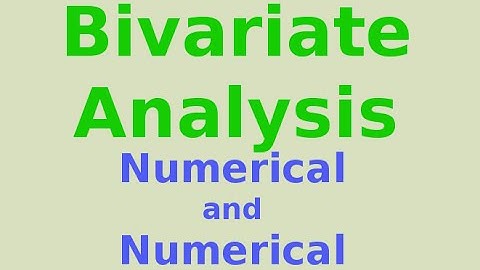 Bivariate Analysis: Numerical and Numerical