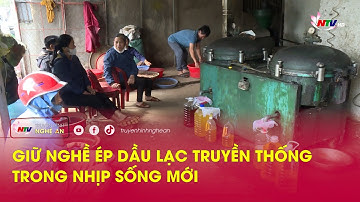 Giữ nghề ép dầu lạc truyền thống trong nhịp sống mới