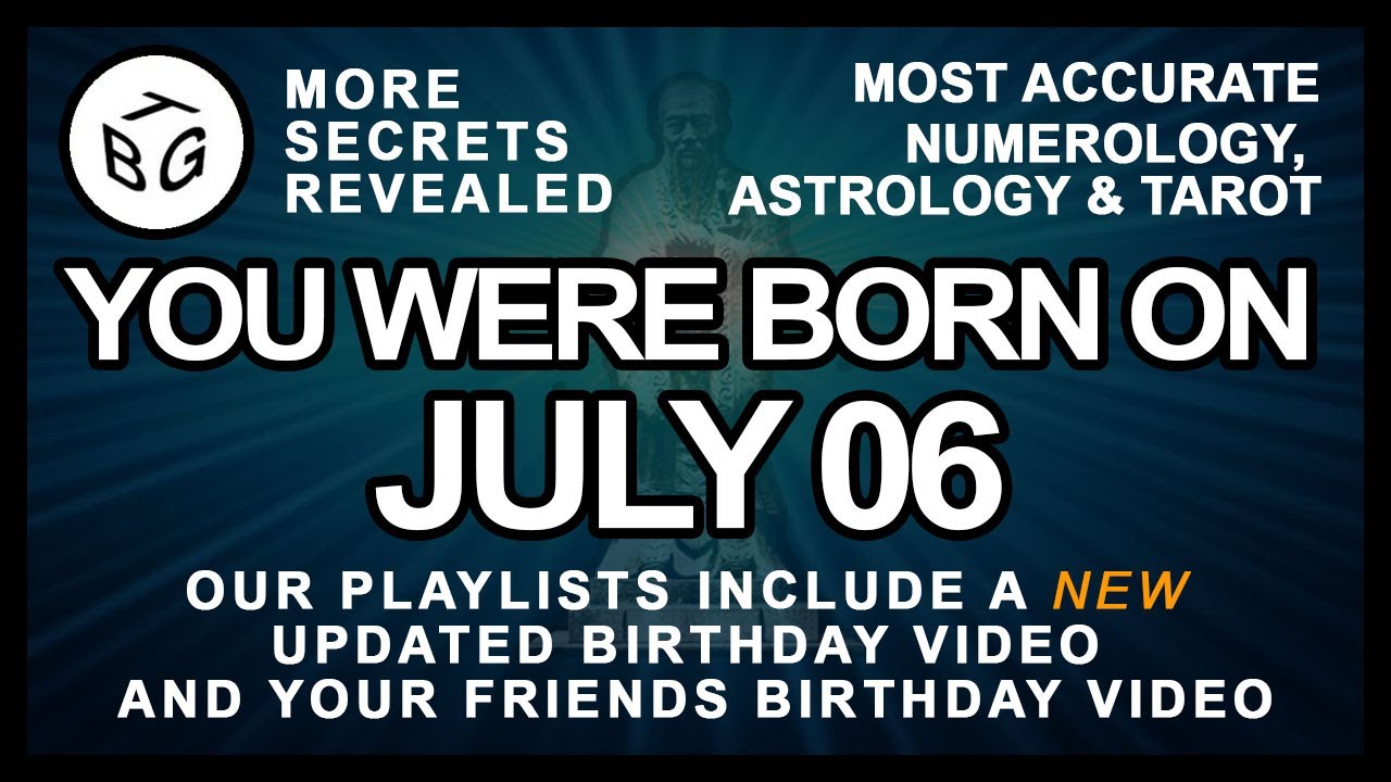 Born On July 6 Birthday YourLifeReadings Presents YouTube Born On July 6 Birthday YourLifeReadings Presents YouTube