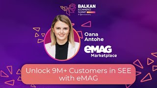 Oana Antohe /eMAG/ - Unlock 9M  Customers in SEE with eMAG