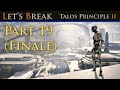 Let's Break Talos Principle 2 - Part 19 - The End