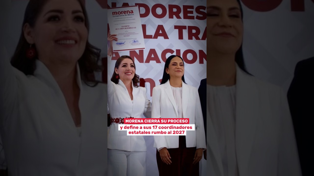 Morena cierra proceso y define a sus 17 coordinadores estatales rumbo al 2027