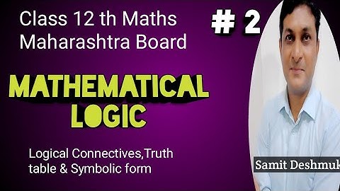 Mathematical logic | Logical connectives, Truth table & Symbolic form | Class 12 Maths | Samit Sir |