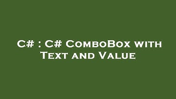 C# : C# ComboBox with Text and Value