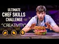 The Ultimate CHEF SKILLS Challenge: CREATIVITY | SORTEDfood