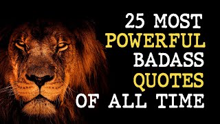 Top 25 Most Powerful Badass Quotes of All Time - Wise Quotes