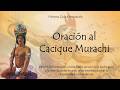 Oración al Cacique Murachi; (Oración, Historia, Guia y Recomendaciones para la Invocacion)