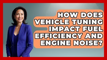 How Does Vehicle Tuning Impact Fuel Efficiency and Engine Noise? - Car Performance Pros