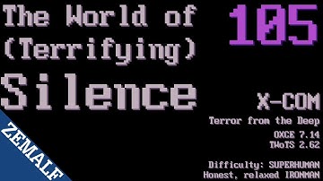 105 | The World of Terrifying Silence (Run 3) | Alien Colony Assault II | X-COM: TFTD