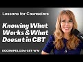 Knowing What Works and What Doesn&#39;t in CBT: Lessons for Counselors
