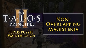 The Talos Principle 2 "Non-Overlapping Magisteria" Gold Puzzle Walkthrough
