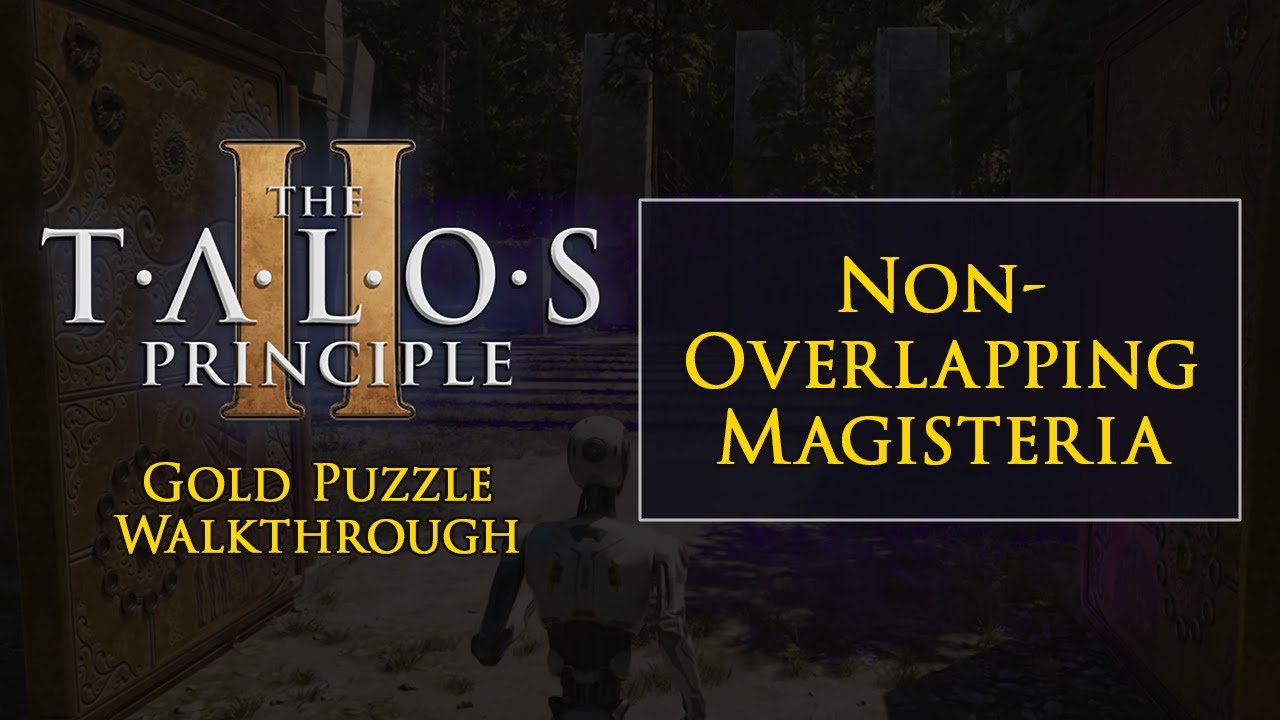 The Talos Principle 2 "Non-Overlapping Magisteria" Gold Puzzle Walkthrough