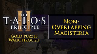 The Talos Principle 2 Non-Overlapping Magisteria Gold Puzzle Walkthrough