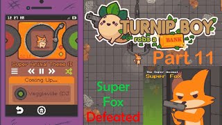 Defeating Super Fox with The Power of Music! {Turnip Boy Robs a Bank} Part 11