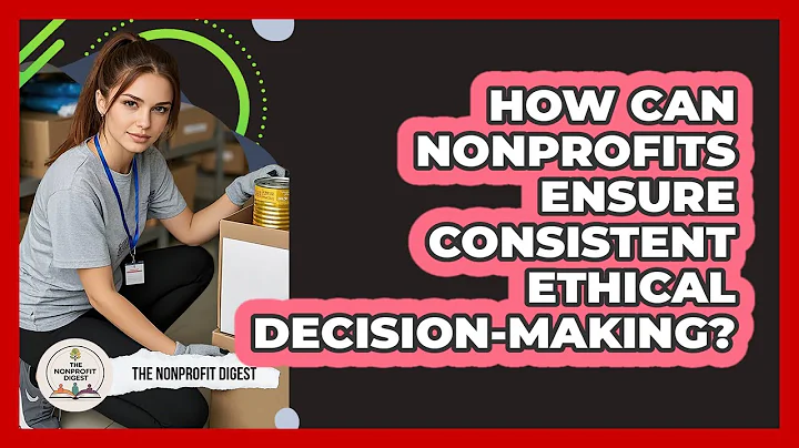 How Can Nonprofits Ensure Consistent Ethical Decision-making? - The Nonprofit Digest