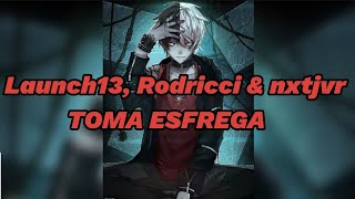 Launch13, Rodricci & nxtjvr - TOMA ESFREGA [Brazilian Phonk]