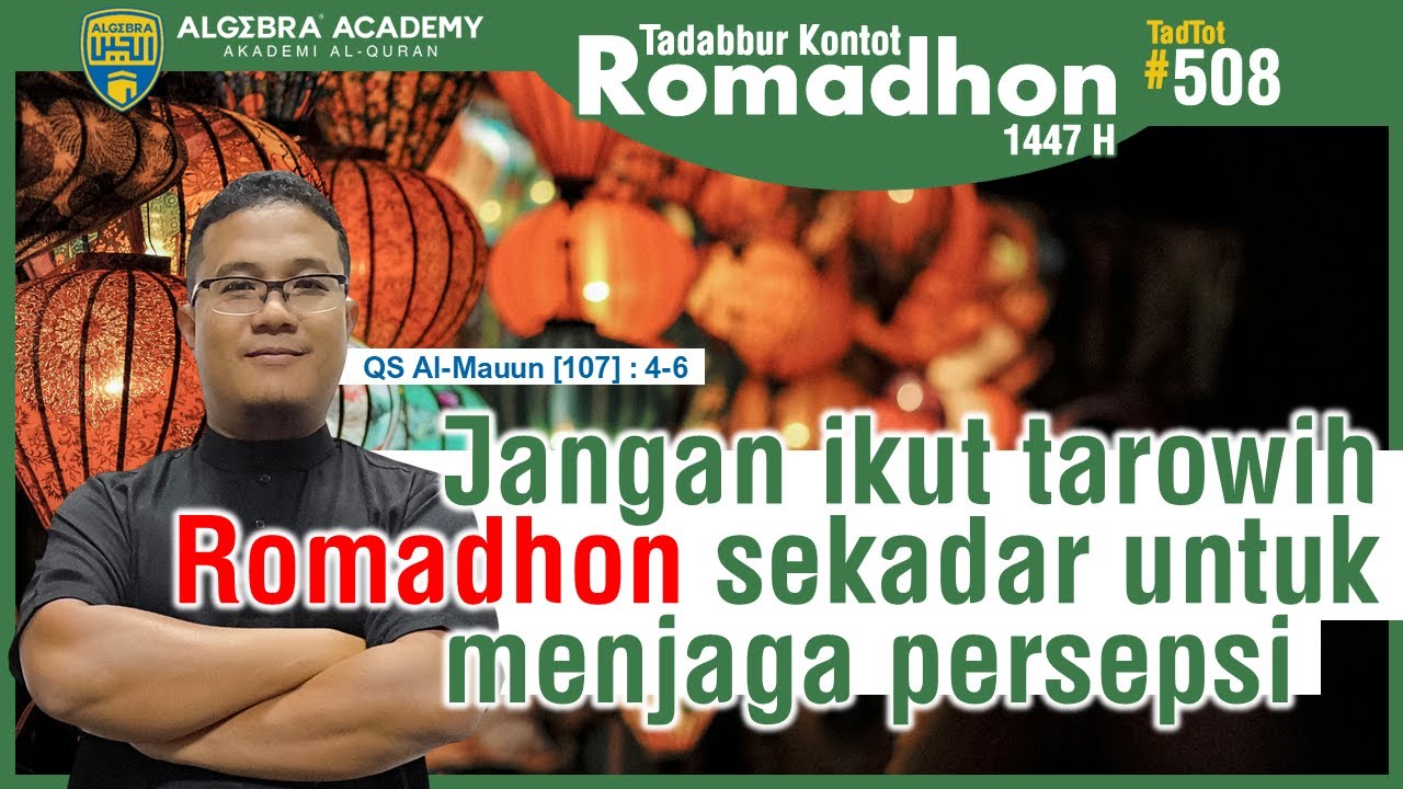 Jangan ikut tarowih Romadhon sekadar untuk menjaga persepsi. | TadTot #508 | Tema : Romadhon 1447 H