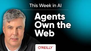 This Week in AI: The Web Belongs to Agents Now with Eric Freeman