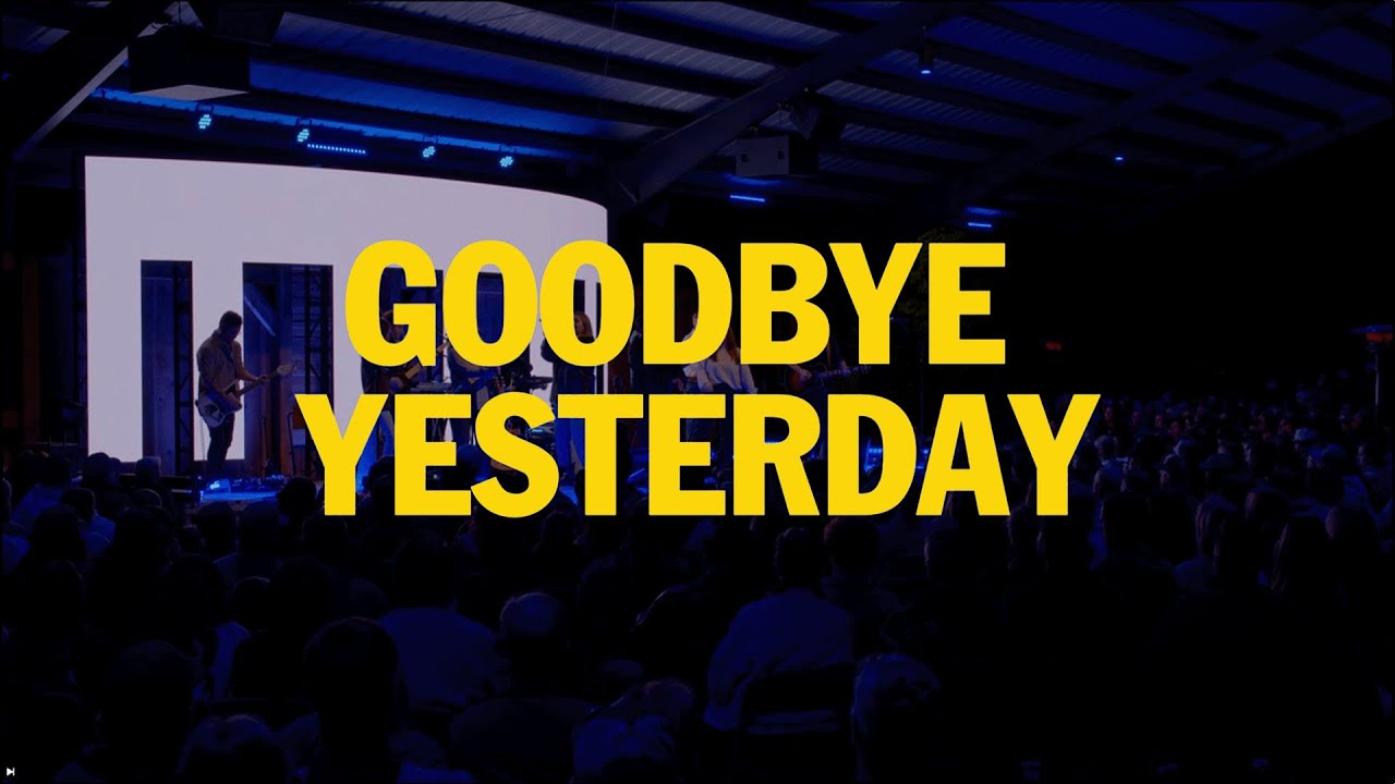 GOODBYE YESTERDAY - PIPELINE WORSHIP GOODBYE YESTERDAY - PIPELINE WORSHIP