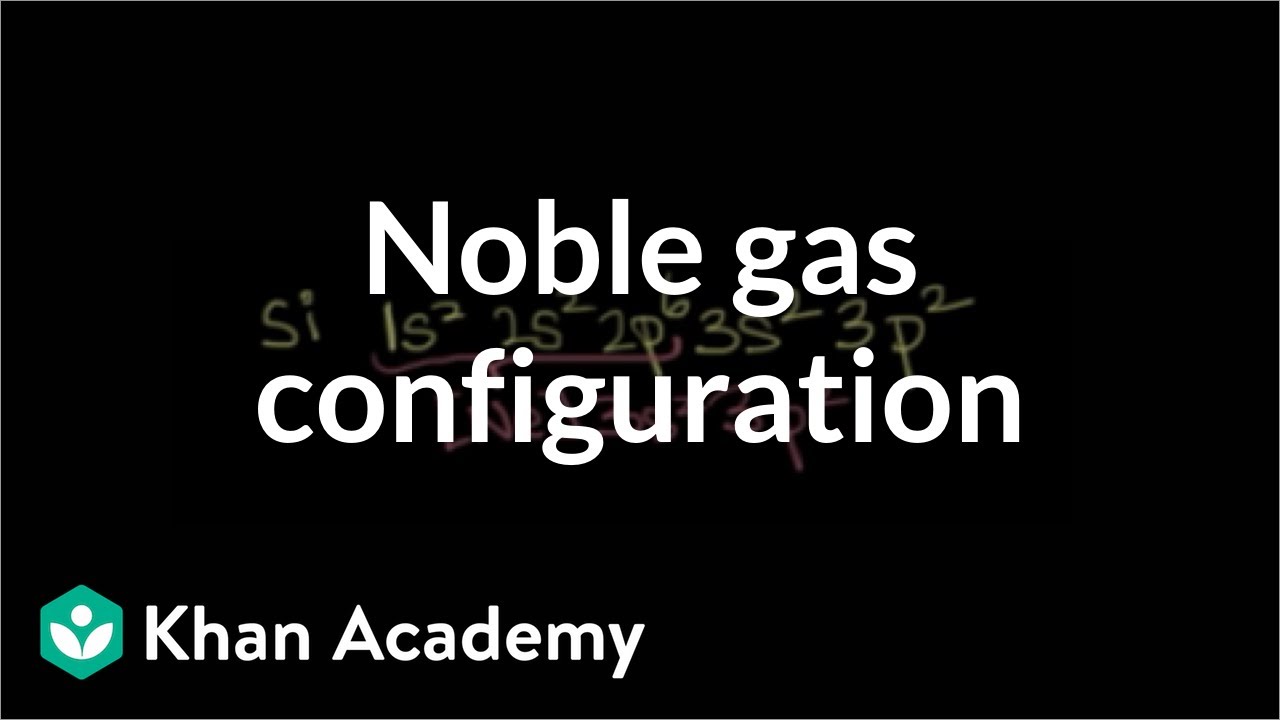 Noble gas configuration (video)  Khan Academy