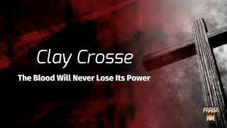 Video thumbnail of "Clay Crosse - The Blood Will Never Lose Its Power"