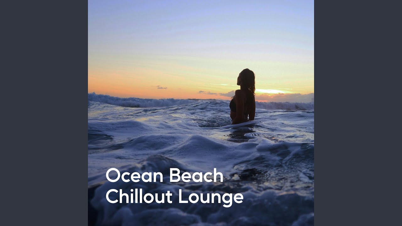Watch Ocean Beach Chill Music on YouTube Watch Ocean Beach Chill Music on YouTube