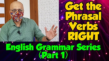 How to use Phrasal Verbs (Part One) | Useful for Classes 9-12 | ISC, ICSE, CBSE and State Boards