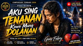 AKU SING TENANAN, KOWE MUNG DOLANAN 💔 | Campursari Jawa Terbaru 2026