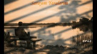 Sarayim Yaralarini / Sözler & Düzenleme : Enis