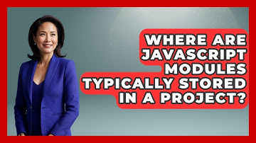 Where Are JavaScript Modules Typically Stored in a Project? | JavaScript Toolkit News
