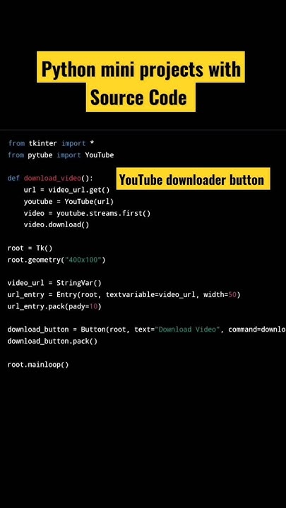 Python mini projects with Source Code (YouTube downloader button) # ...