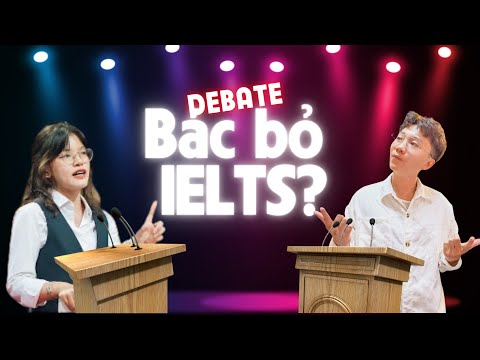 Tranh luận tiếng Anh: IELTS là gì? Tại sao phải học IELTS?