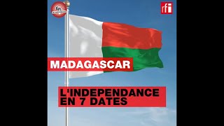 Madagascar : l'indépendance en 7 dates