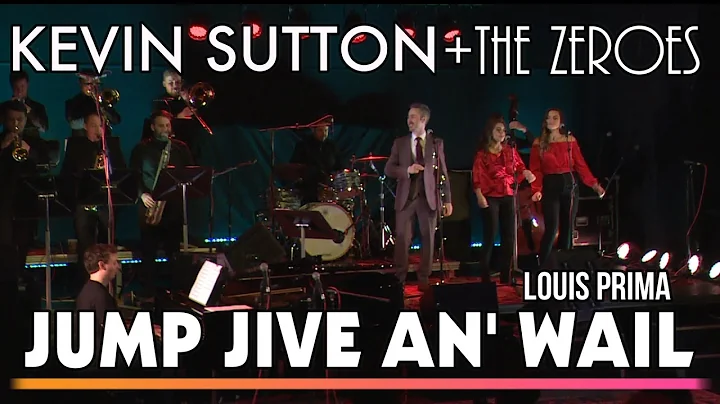 Jump Jive an' Wail - KEVIN SUTTON & THE ZEROES
